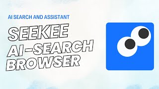 AI Search   Seekee Browser and Application