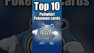 Top 10 Most Valuable Poliwhirl Cards