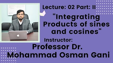 Calculus II: Lecture-02 (Part II): Integrating Products of sines and cosines | tangents and secants