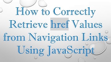 How to Correctly Retrieve href Values from Navigation Links Using JavaScript