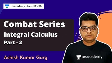 Combat Series | Integral Calculus - Part 2 | Ashish Kumar Garg | Unacademy IIT JAM