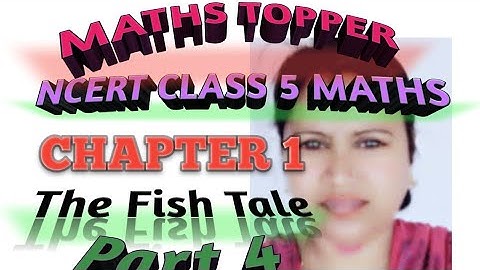 NCERT Class 5 Maths chapter 1 the fish tale Part 4
