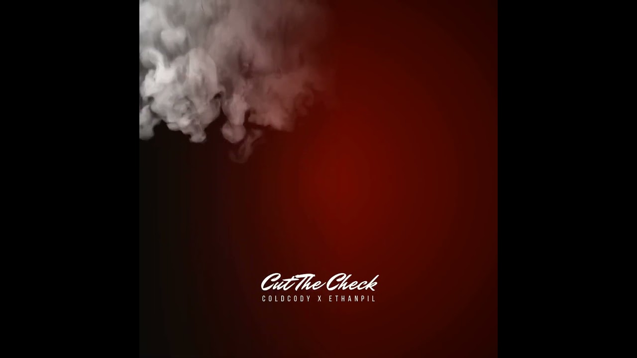 ColdCody x Ethanpil - Cut The Check