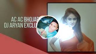AC AC BHOJPURI (CG UT STYLE RMX ) - DJ ARYAN