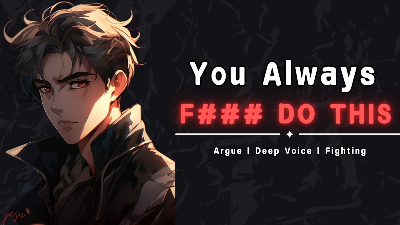 You Never Listen to Me [M4F] [Arguing] [Toxic] [Makeup] [Boyfriend Roleplay] [ASMR]