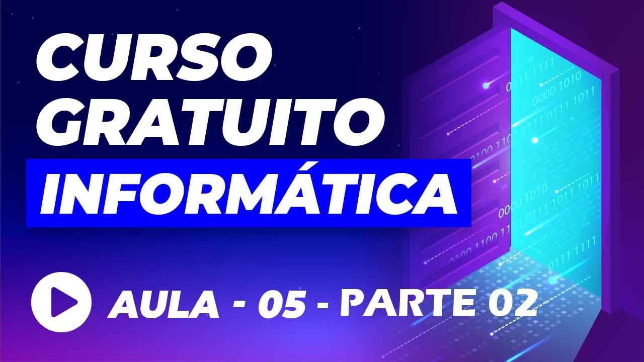 Curso de Informática Básica - Aula 05 - Parte 02