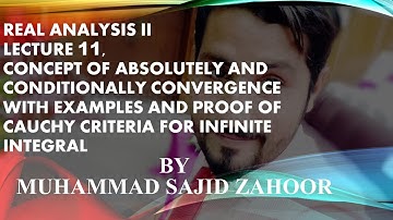 Real analysis II, Lecture 11, Cauchy Criteria for Infinite Integral, Absolute, Conditional Convrgent