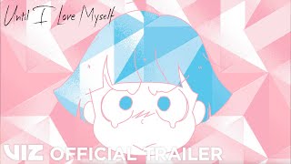 Official Manga Trailer | Until I Love Myself | VIZ