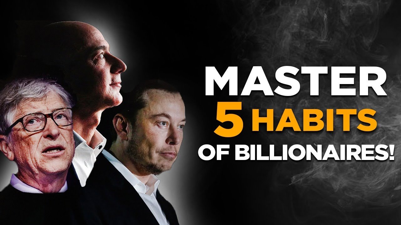 5 Habits of Billionaire That You Must Adopt Today! - YouTube