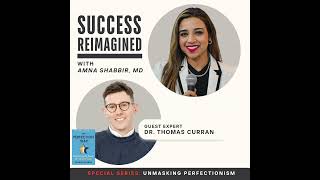 Ep 7. Dr. Thomas Curran on the Perfection Trap : Paradox of Perfectionism, Cost of Overachievemen...