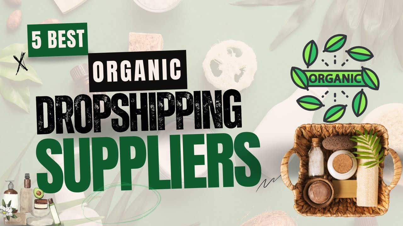 5 Best Organic Dropshipping Suppliers