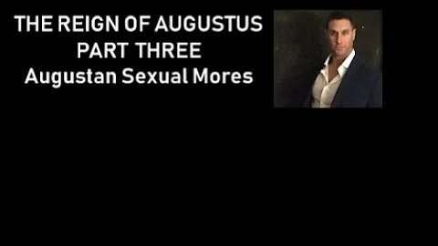 The Reign of Augustus Part Three: Augustan Sexual Mores (Cassius Dio)