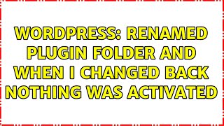 Wordpress: Renamed plugin folder and when I changed back nothing was activated