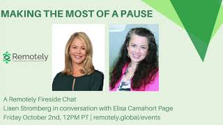Making the most of a Pause : A Fireside Chat with Lisen Stromberg