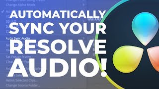 How to AUTOMATICALLY Sync your Resolve Audio: 3 EASY Ways!