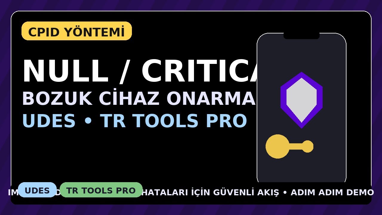 Null Ve ya Critical bozuk cihazı Cpid yöntemi ile onarma Udes Ve Tr Tools Pro