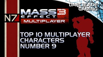Mass Effect 3 Top 10 Multiplayer Characters : Number 9