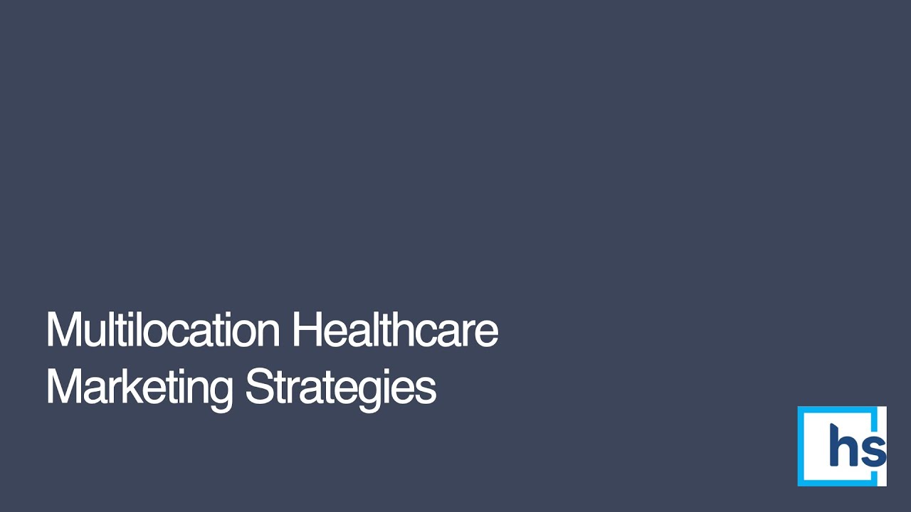 Multilocation Healthcare Marketing Strategies