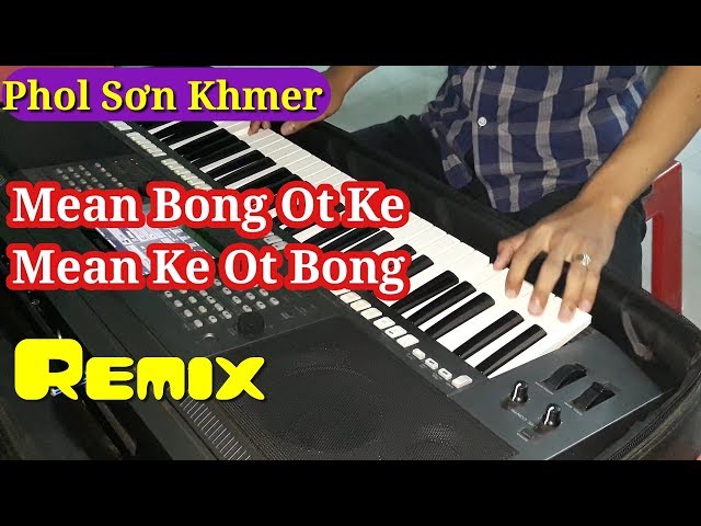 Nhạc Sống Khmer Remix 2017 | Mean Bong Ort Ke Mean Ke Ort Bong | Phol Sơn Khmer class=