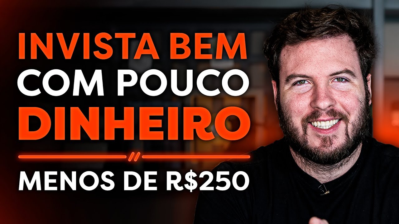 8 INVESTIMENTOS COM MENOS DE R$250 | Como investir com POUCO DINHEIRO?