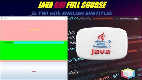 Java GUI (Graphical User Interface) Full Course (In Twi 🇬🇭 with English Subtitles)