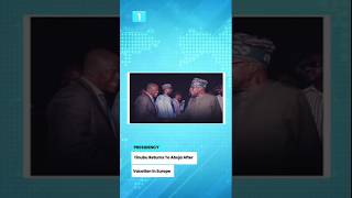 Tinubu Returns To Abuja After Vacation In Europe