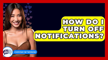 How Do I Turn Off Notifications? - Everyday-Networking