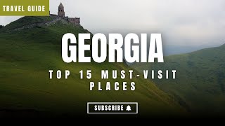 Georgia Travel Guide | Explore Georgia: 15 Must Visit Places in Georgia