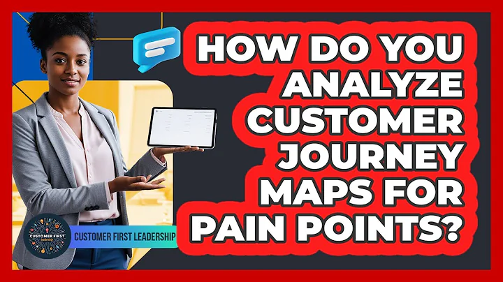 How Do You Analyze Customer Journey Maps For Pain Points?