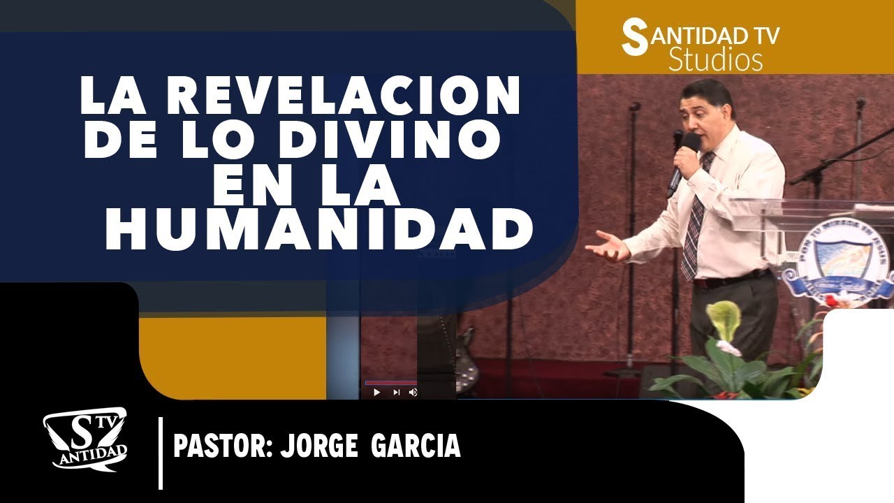 LA REVELACION DE LO DIVINO EN LA HUMANIDAD | Pastor Jorge Garcia - YouTube