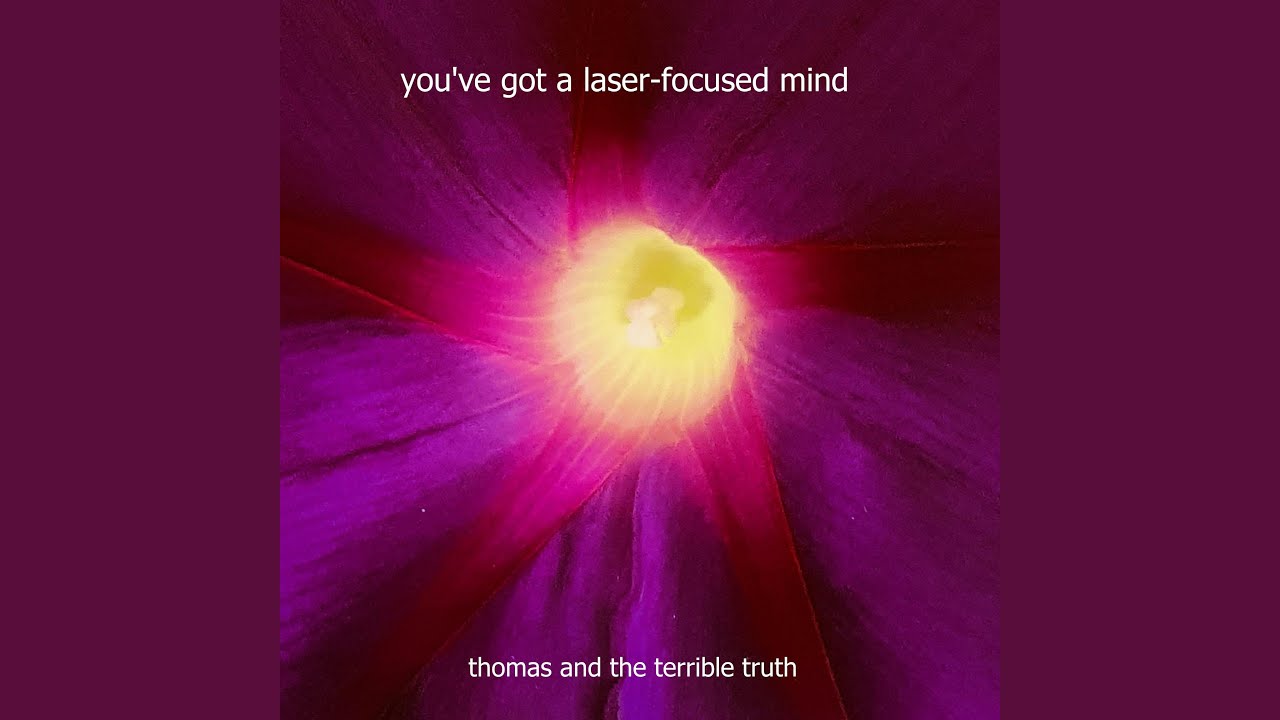 You've got a laserfocused mind YouTube