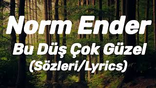 Norm Ender - Bu Düş Çok Güzel (Sözleri/Lyrics)