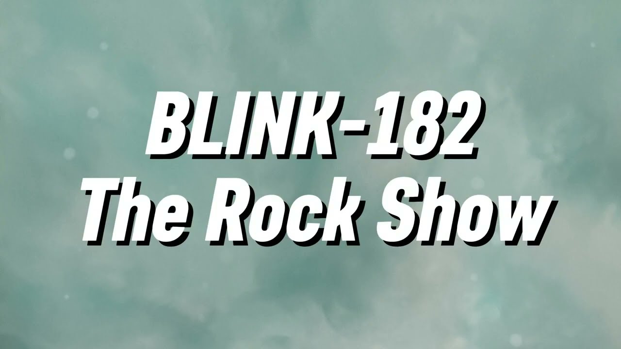 Blink-182 - The Rock Show (Lyrics)