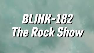 Blink-182 - The Rock Show (Lyrics)