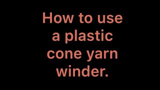Use a cone winder