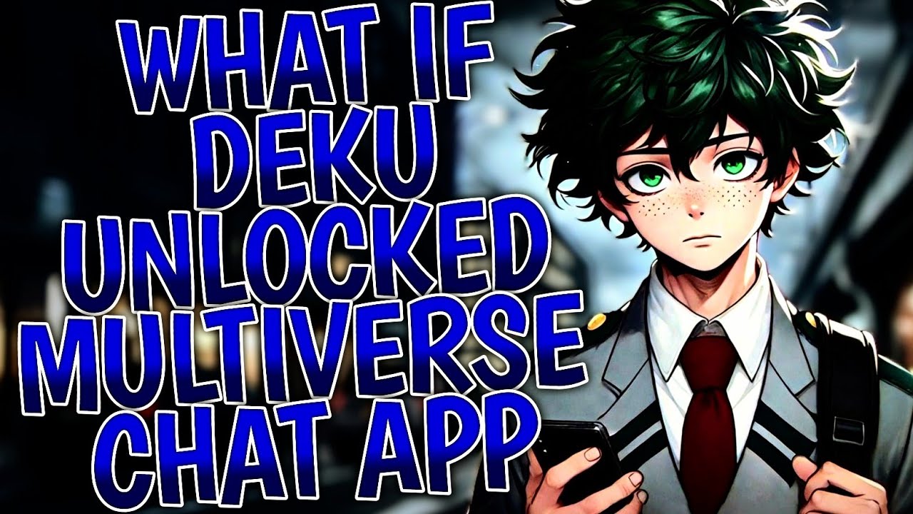 What If Deku Unlocked Multiverse Chat App ?