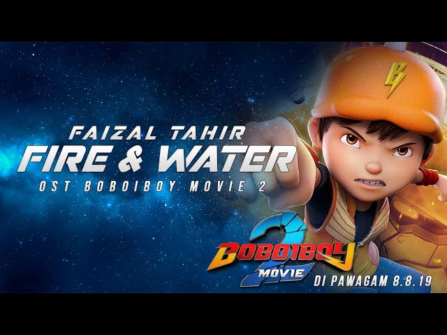 Faizal Tahir - Fire u0026 Water (OST BoBoiBoy Movie 2 | Lyric Video) class=