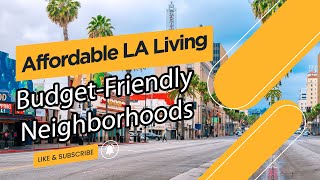 Affordable Los Angeles Living: Top Budget-Friendly Neighborhoods