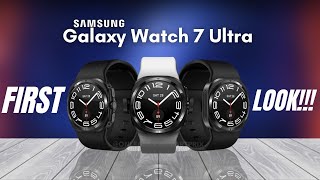 Samsung Galaxy Watch 7 Ultra - FIRST OFFICIAL LOOK!!!