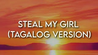 Video thumbnail of "Steal My Girl (Tagalog Version) Lyrics "Sinigang Mix Paminta Luya""