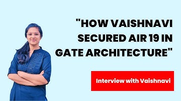 How Vaishnavi AIR 19 used Career Avenues programme to ace GATE ARCHITECTURE