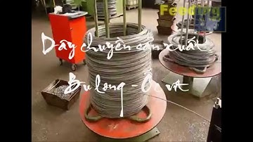 Dây chuyền sản xuất bu long ốc vít