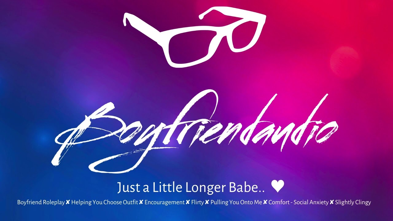 Just a Little Longer Babe.. [Boyfriend Roleplay][Helping You Get Dressed][Touchy][Flirty] ASMR