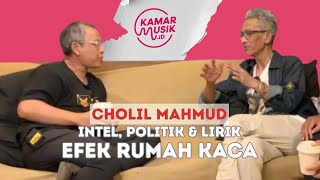 CHOLIL MAHMUD: INTEL, POLITK & LIRIK EFEK RUMAH KACA