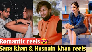 Sana khan and hasnain khan new viral most romantic reels? | Sana & Hasnain khan reels❤ ||
