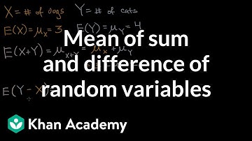 Mean of sum and difference of random variables | Random variables | AP Statistics | Khan Academy