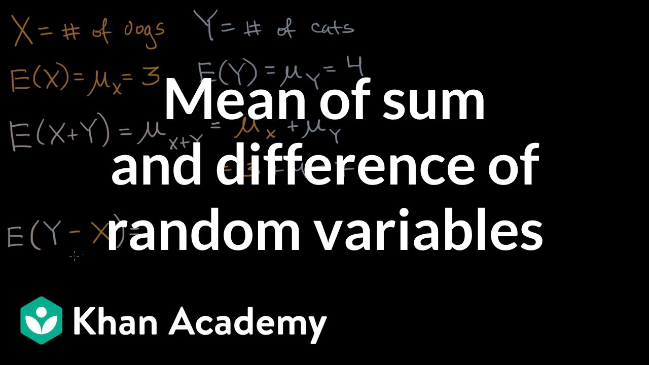 Mean Of Sum And Difference Of Random Variables Video Khan Academy