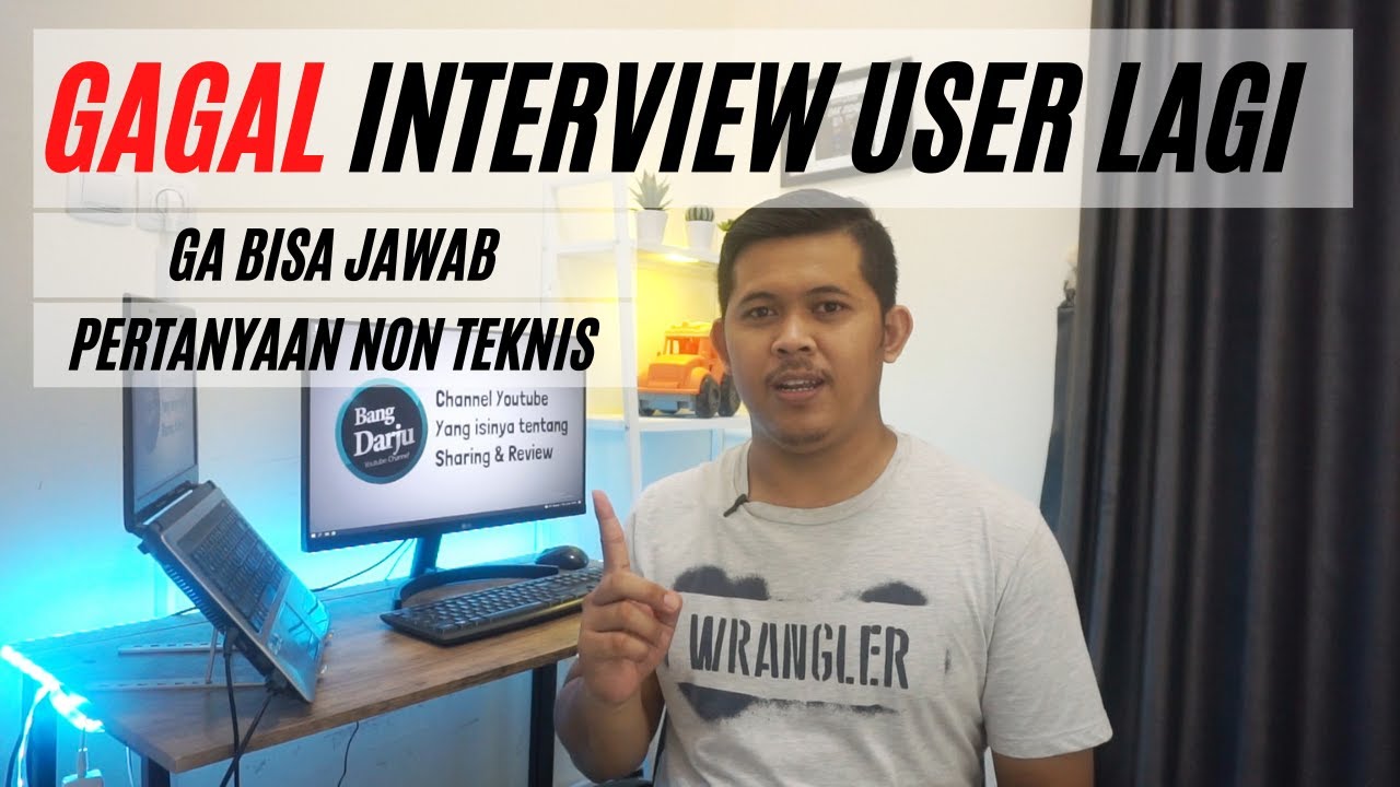 SAYA GAGAL INTERVIEW USER KARENA GA BISA JAWAB PERTANYAAN NON TEKNIS DI PERUSAHAAN INI