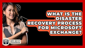 What Is The Disaster Recovery Process For Microsoft Exchange? - TheEmailToolbox.com