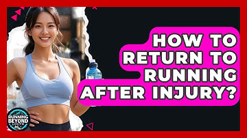 How To Return To Running After Injury? - Running Beyond Limits